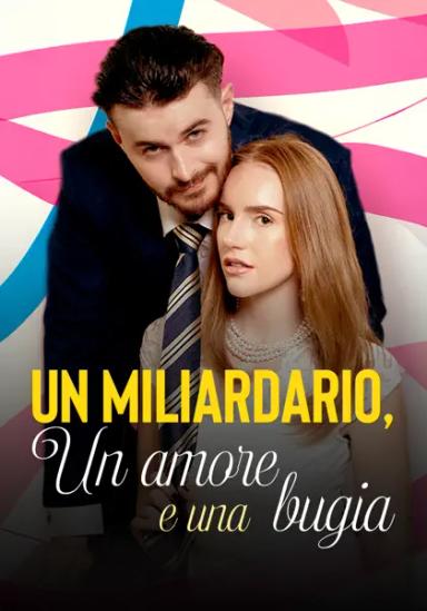 Un miliardario, un amore e una bugia