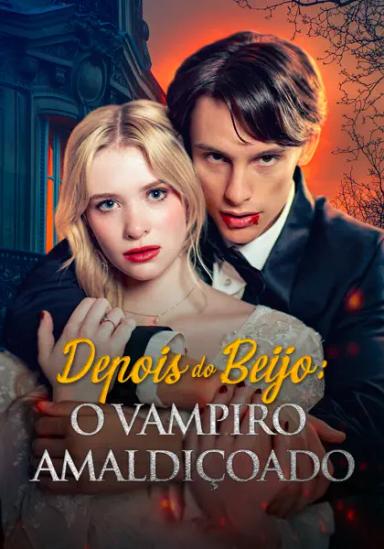 Depois do Beijo: O Vampiro Amaldiçoado