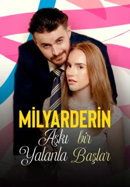 Milyarderin Aşkı Bir Yalanla Başlar
