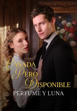 Casada pero disponible: Perfume y Luna