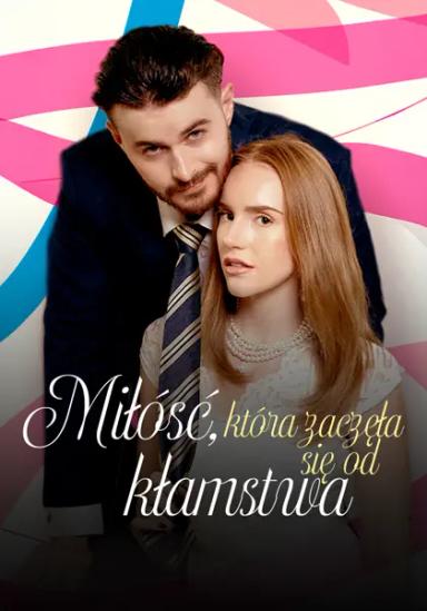 Miłość, która zaczęła się od kłamstwa