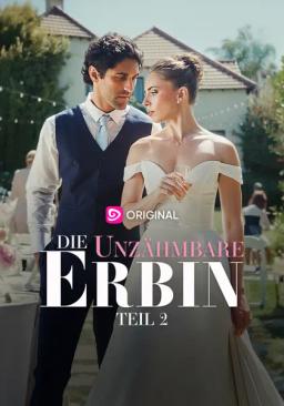 Die unzähmbare Erbin - Teil 2