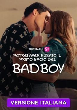 Potrei aver rubato il primo bacio del Bad Boy