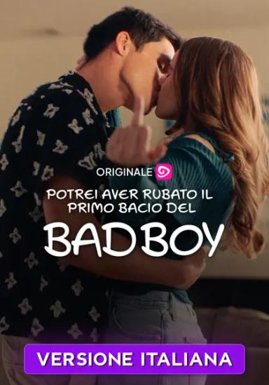 Potrei aver rubato il primo bacio del Bad Boy