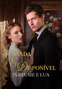 Casada e Disponível: Perfume e Lua