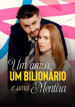 Um Amor, Um Bilionário e Uma Mentira