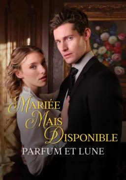 Mariée mais disponible : Parfum et Lune