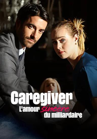 Caregiver : L'amour sincère du milliardaire