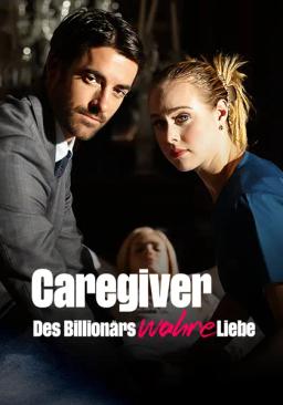 Caregiver: Des Billionärs wahre Liebe